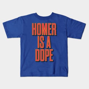 Homer is a Dope Kids T-Shirt